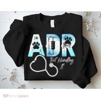 ADR But Handling It Funny Veterinary Sweatshirt thumb 2