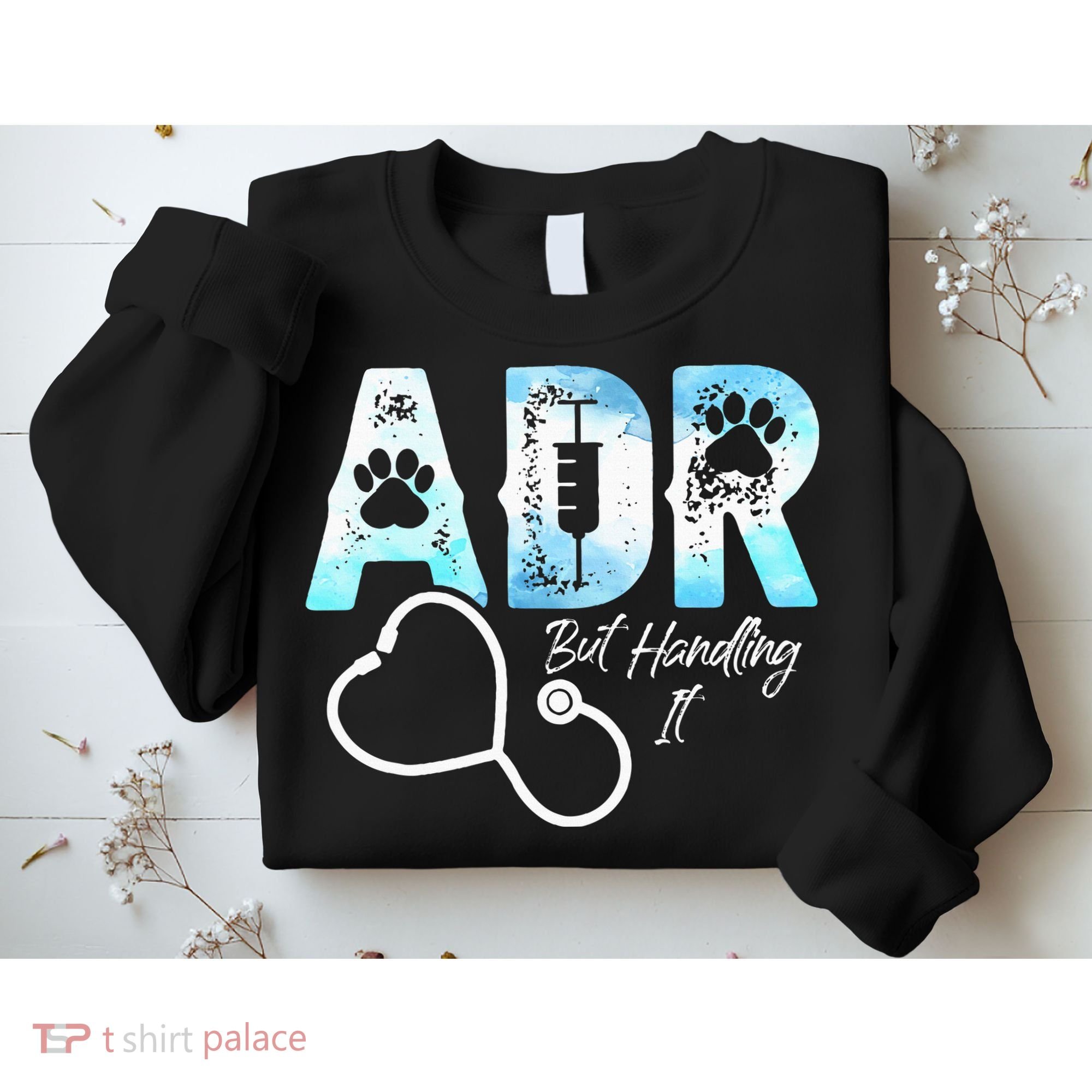ADR But Handling It Funny Veterinary Sweatshirt