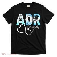 ADR But Handling It Funny Veterinary T-Shirt thumb 0