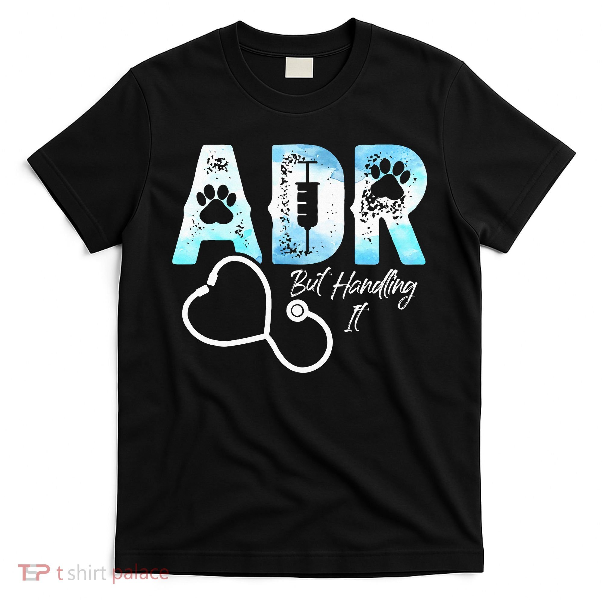 ADR But Handling It Funny Veterinary T-Shirt