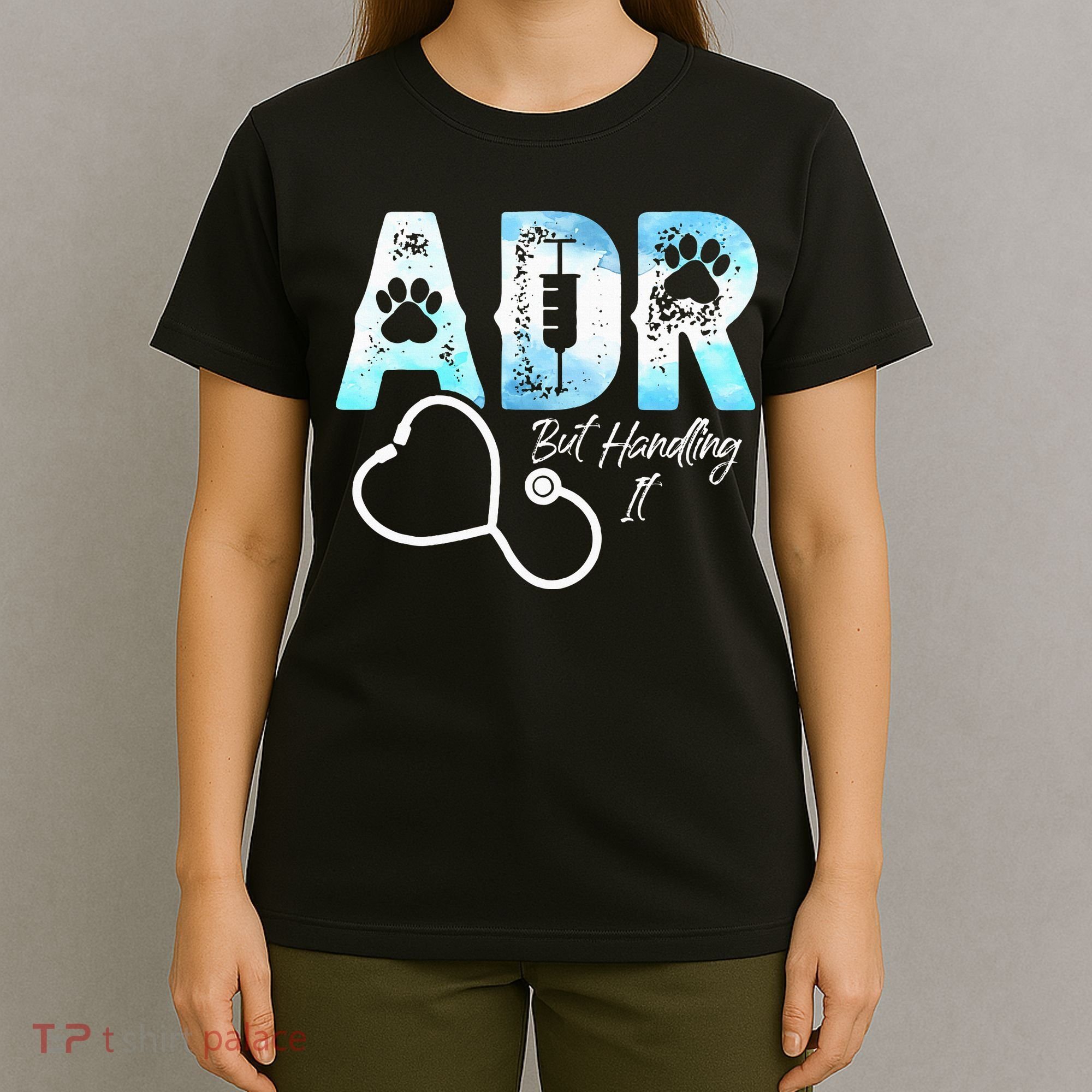 ADR But Handling It Funny Veterinary T-Shirt
