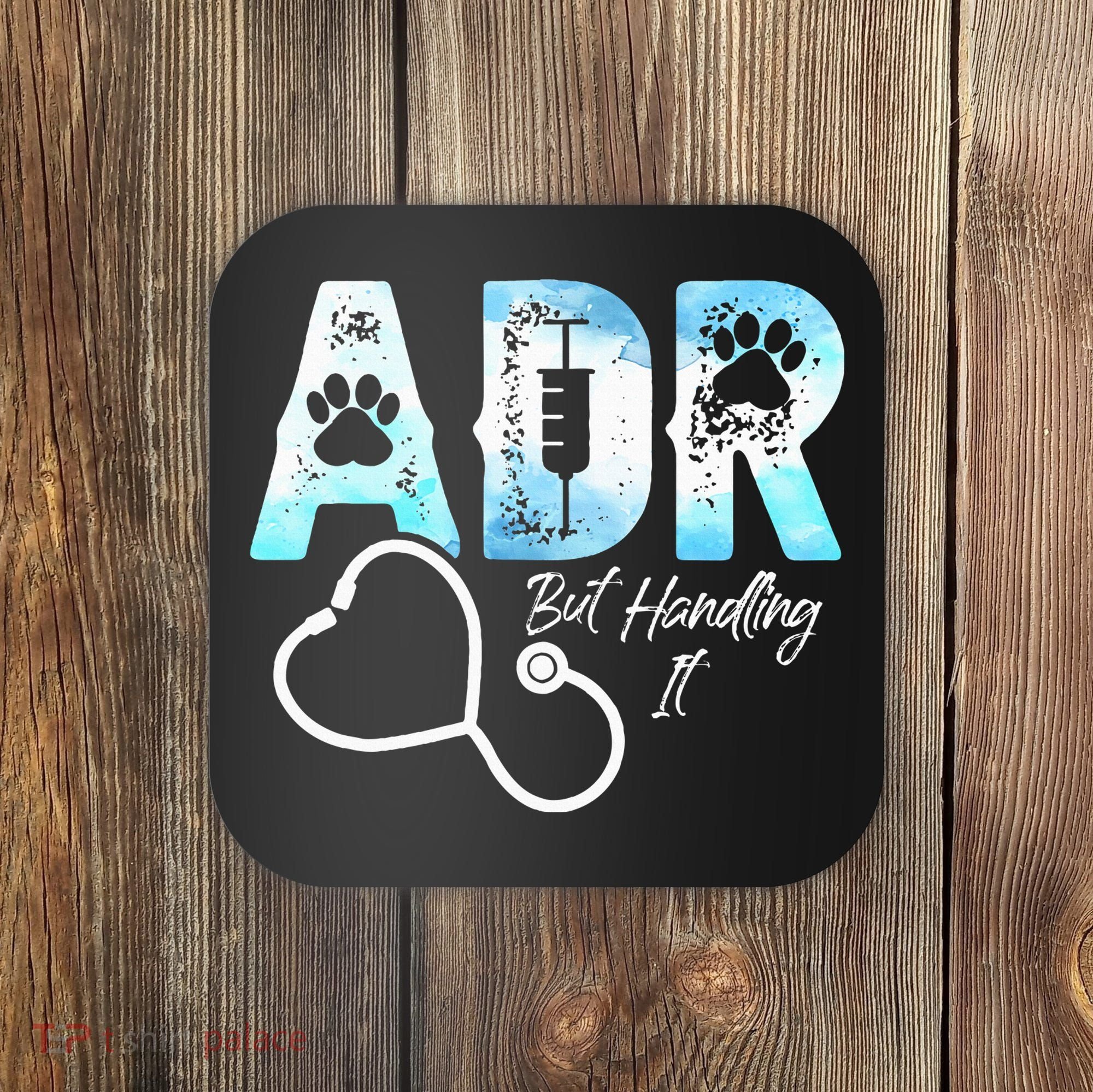 ADR But Handling It Funny Veterinary Coaster