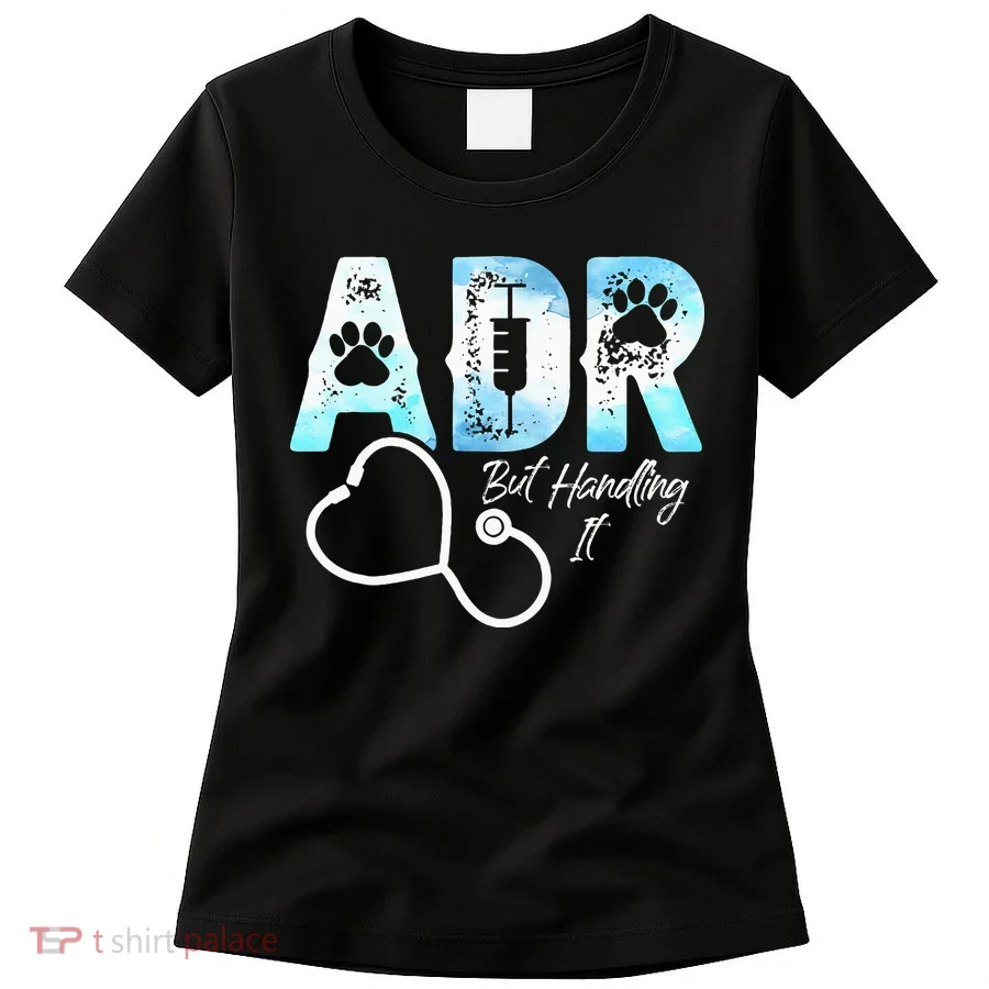 ADR But Handling It Funny Veterinary Women's T-Shirt