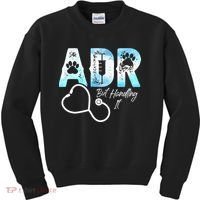 ADR But Handling It Funny Veterinary Kids Sweatshirt thumb 0