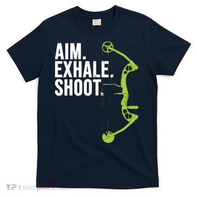 Archery Bow Hunting Shirts Aim Exhale Shoot T-Shirt