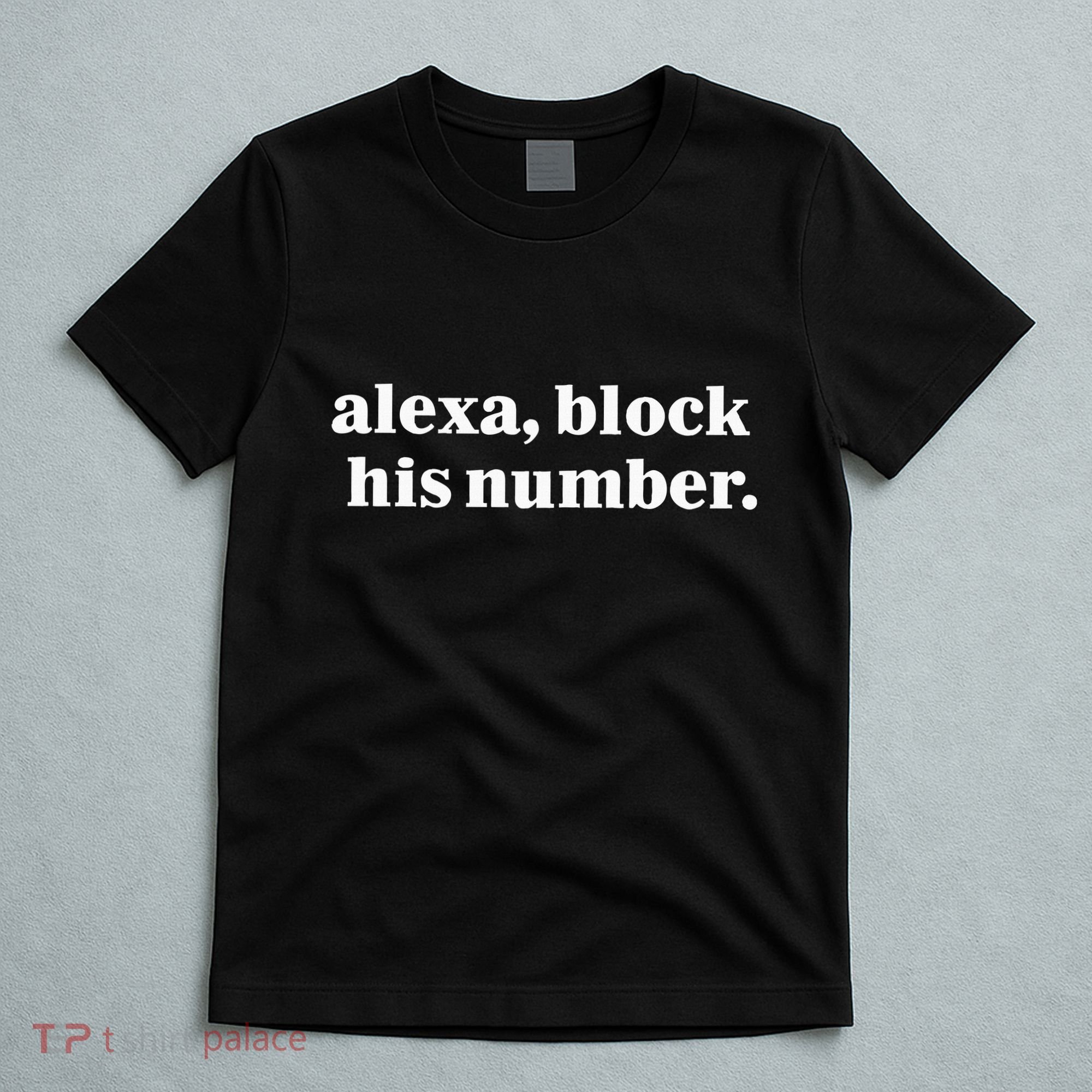 Alexa Block His Number T-Shirt