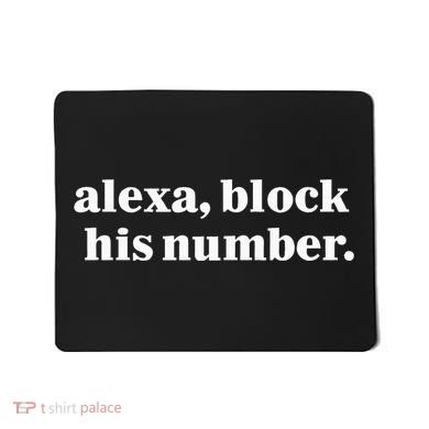 Alexa Block His Number Mousepad