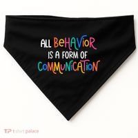 All Behavior Is A Form Of Communication SPED Teacher Autism USA-Made Doggie Bandana thumb 0