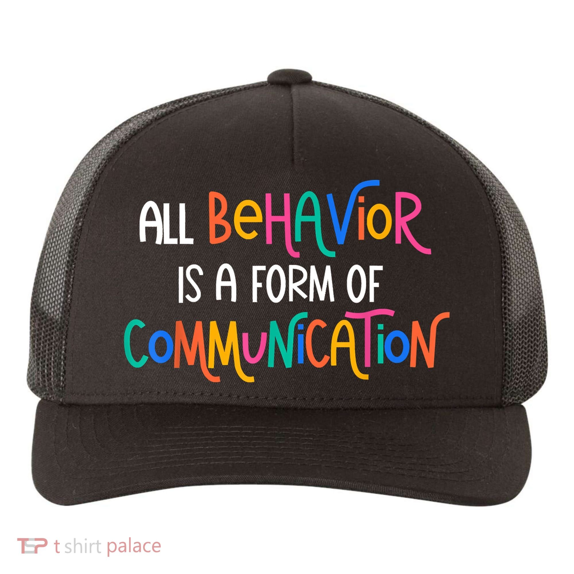 All Behavior Is A Form Of Communication SPED Teacher Autism Yupoong Adult 5-Panel Trucker Hat