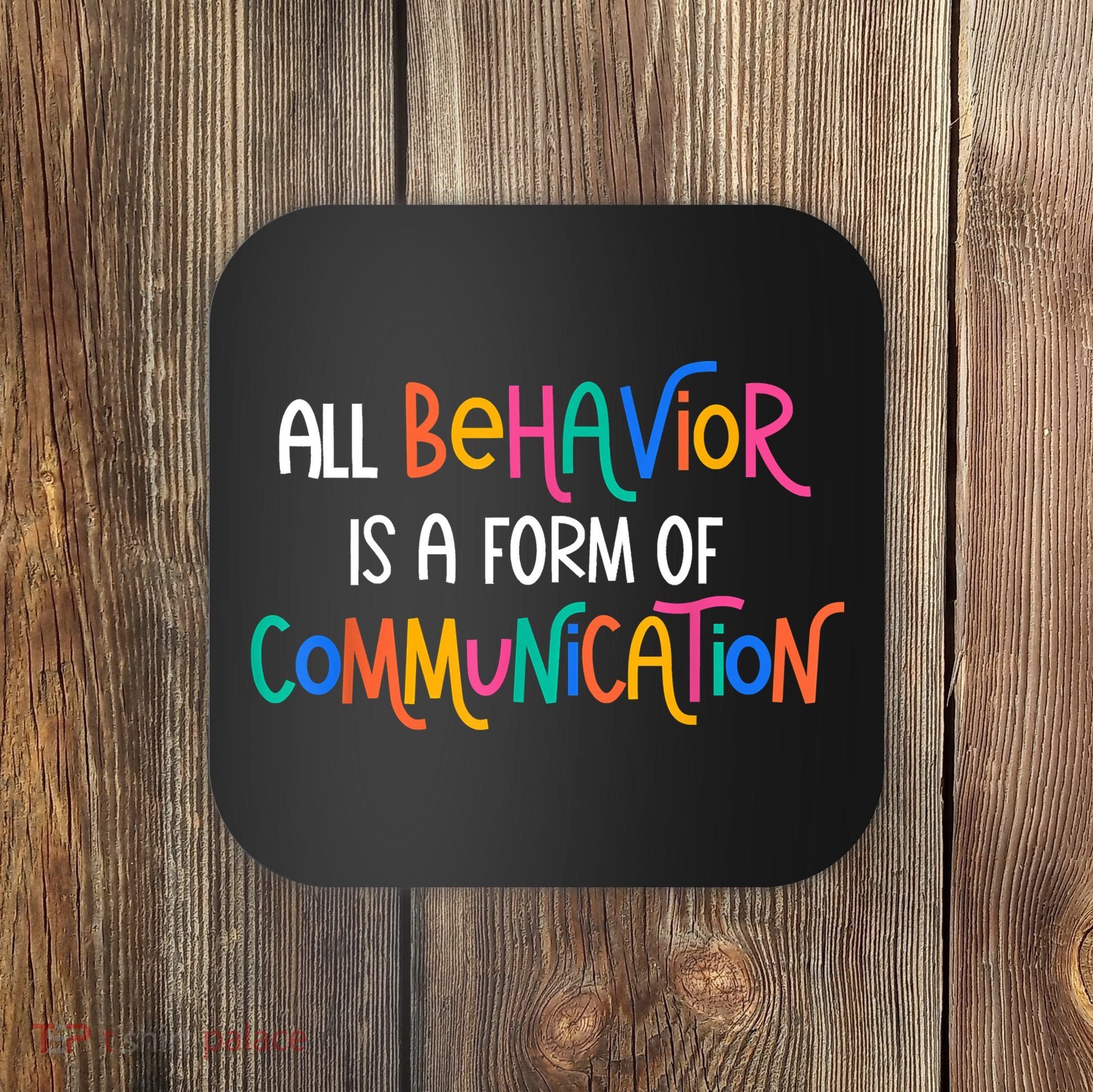 All Behavior Is A Form Of Communication SPED Teacher Autism Coaster