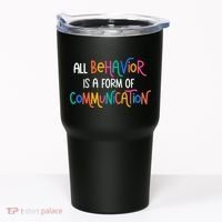 All Behavior Is A Form Of Communication SPED Teacher Autism Tumbler thumb 0