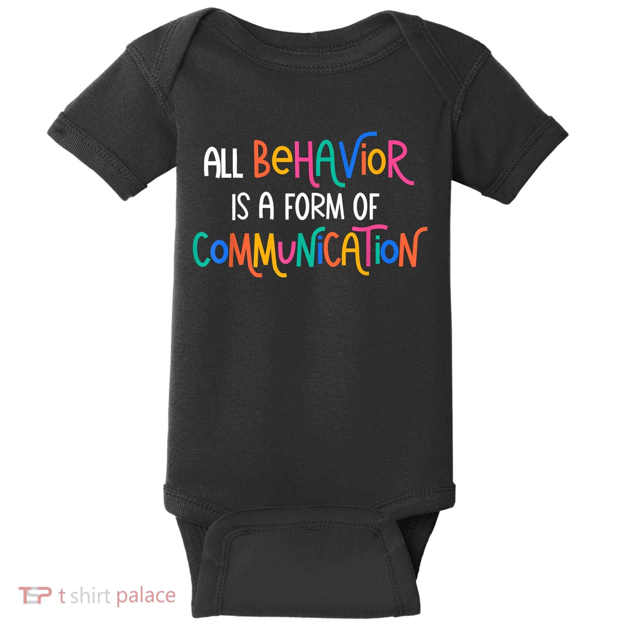 All Behavior Is A Form Of Communication SPED Teacher Autism Baby Bodysuit