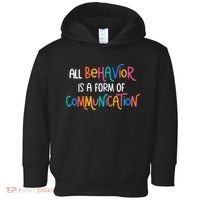 All Behavior Is A Form Of Communication SPED Teacher Autism Toddler Hoodie thumb 0