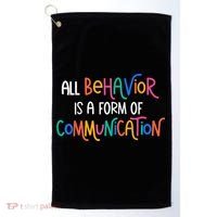 All Behavior Is A Form Of Communication SPED Teacher Autism Golf Towel thumb 0