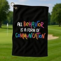 All Behavior Is A Form Of Communication SPED Teacher Autism Golf Towel thumb 1