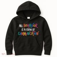 All Behavior Is A Form Of Communication SPED Teacher Autism Kids Hoodie thumb 0