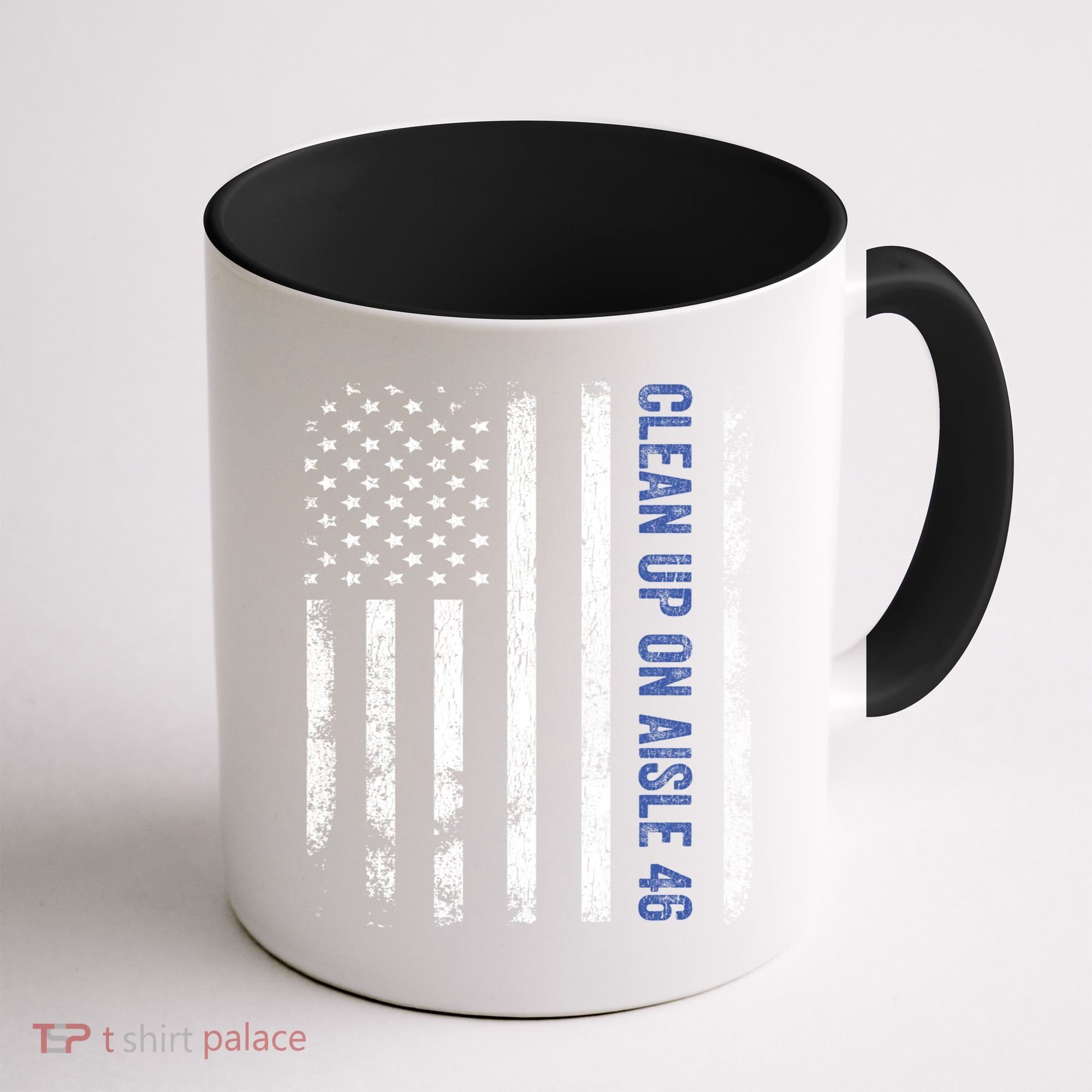 Anti Biden Impeach 46 8646 Clean Up On Aisle 46 Pro USA Flagd Coffee Mug