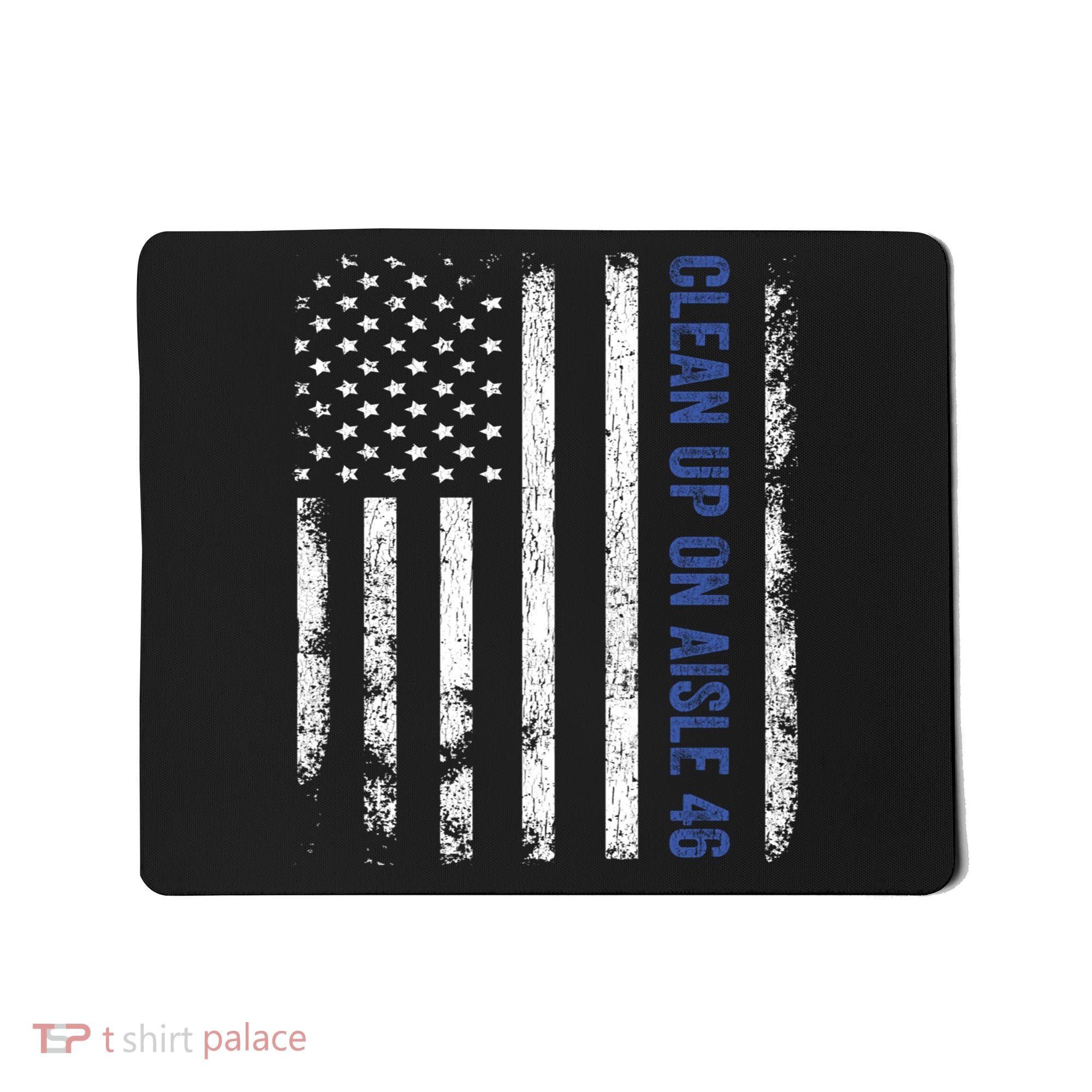Anti Biden Impeach 46 8646 Clean Up On Aisle 46 Pro USA Flagd Mousepad