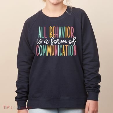 All Behavior Is A Form Of Communication Women's Sweatshirt