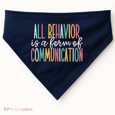 All Behavior Is A Form Of Communication USA-Made Doggie Bandana