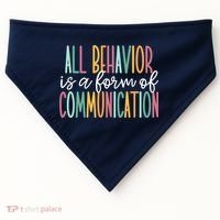 All Behavior Is A Form Of Communication USA-Made Doggie Bandana thumb 0
