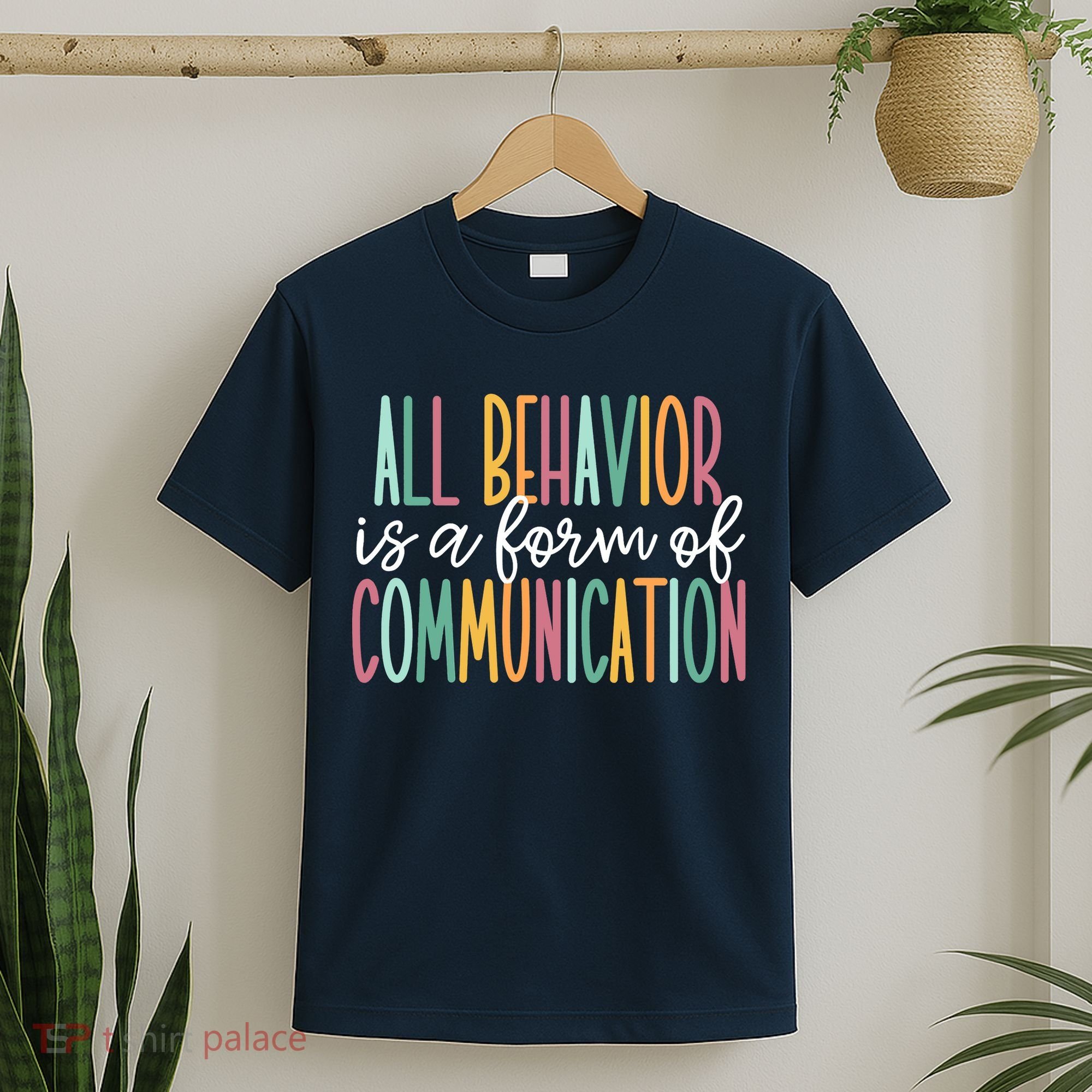 All Behavior Is A Form Of Communication T-Shirt