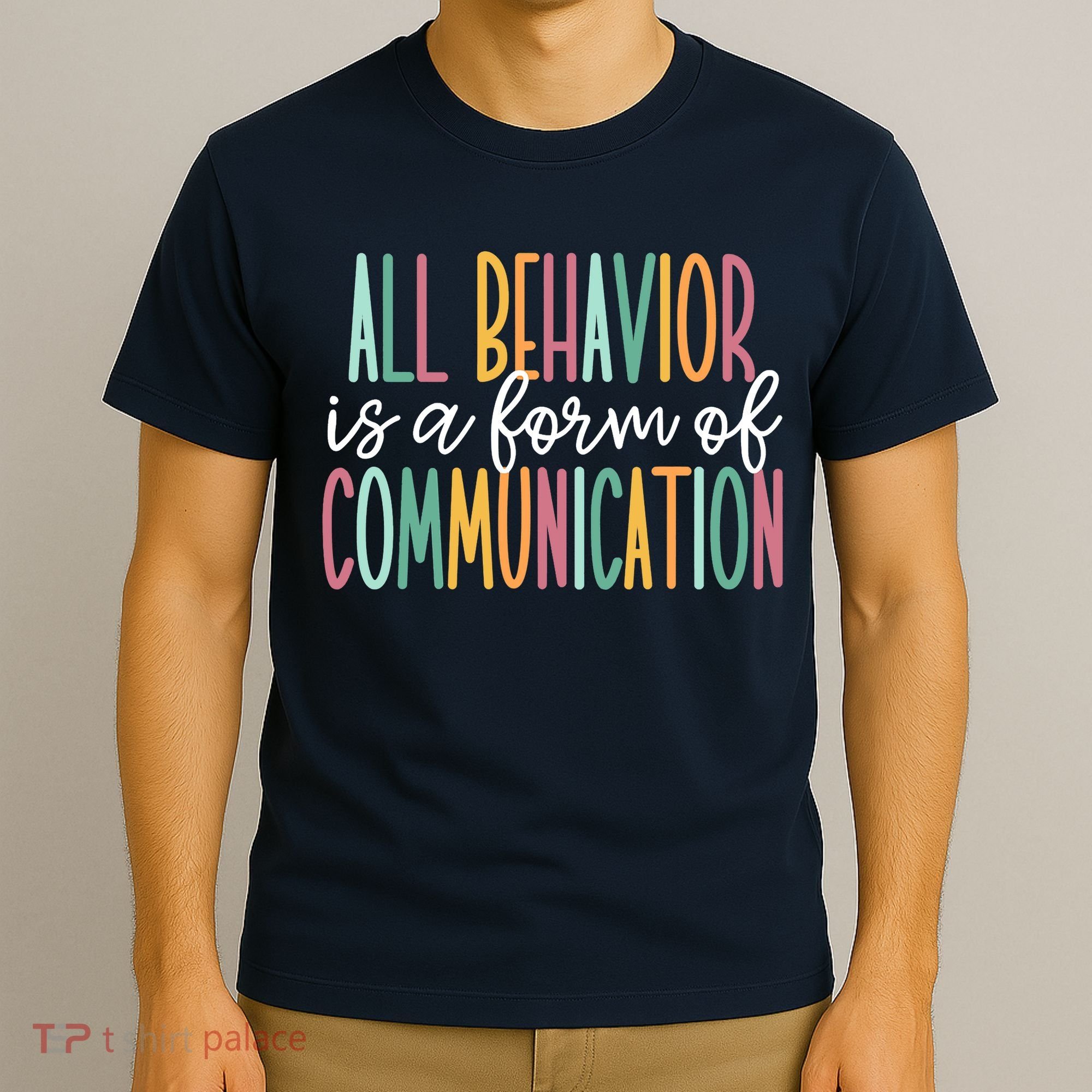 All Behavior Is A Form Of Communication T-Shirt