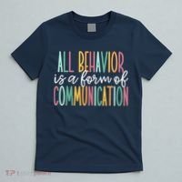 All Behavior Is A Form Of Communication T-Shirt thumb 5