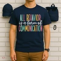 All Behavior Is A Form Of Communication T-Shirt thumb 6
