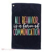 All Behavior Is A Form Of Communication Golf Towel thumb 0