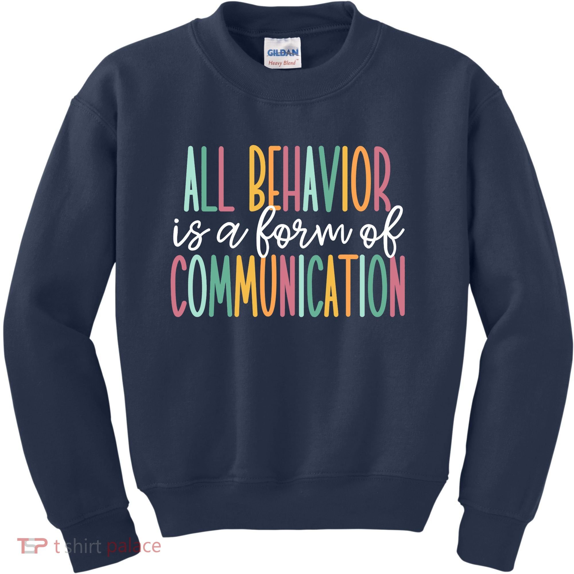 All Behavior Is A Form Of Communication Kids Sweatshirt