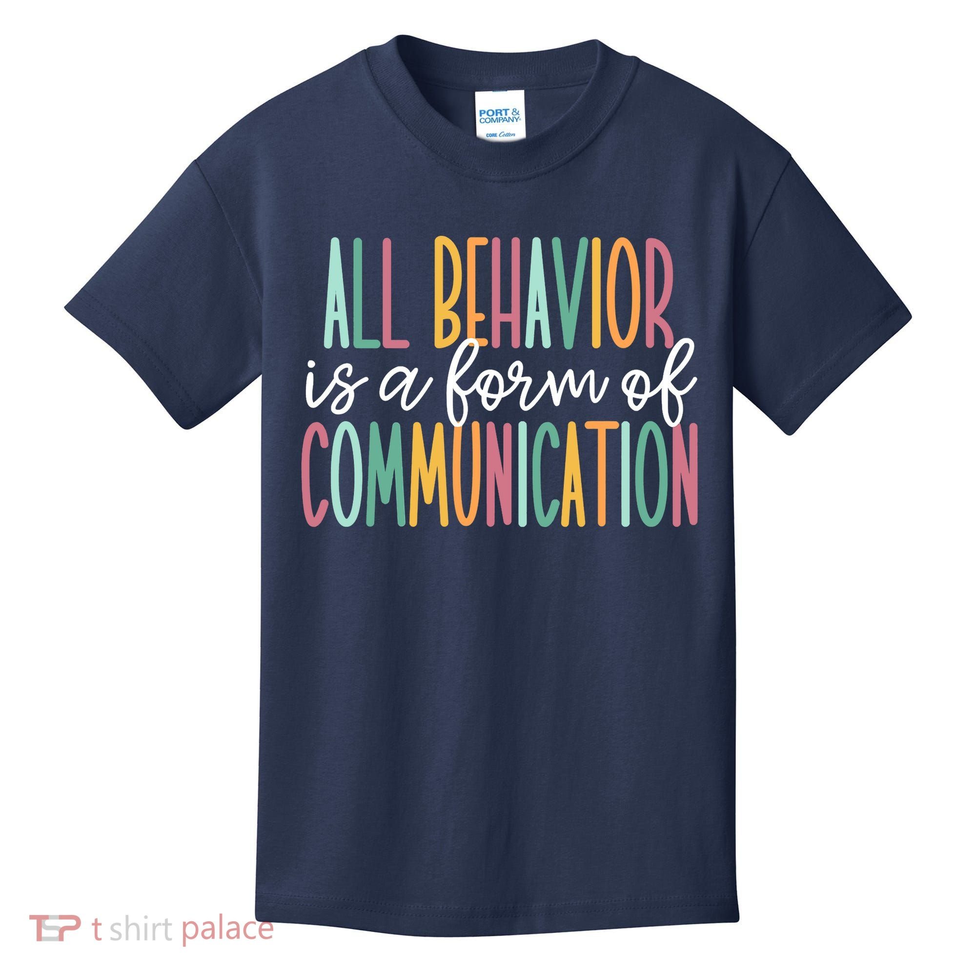 All Behavior Is A Form Of Communication Kids T-Shirt