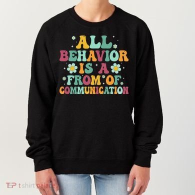 All Behavior Is A Form Of Communication ABA Behavior Women's Sweatshirt
