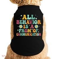 All Behavior Is A Form Of Communication ABA Behavior Doggie Tank thumb 0