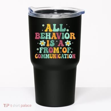 All Behavior Is A Form Of Communication ABA Behavior Tumbler