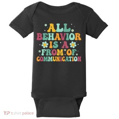 All Behavior Is A Form Of Communication ABA Behavior Baby Bodysuit