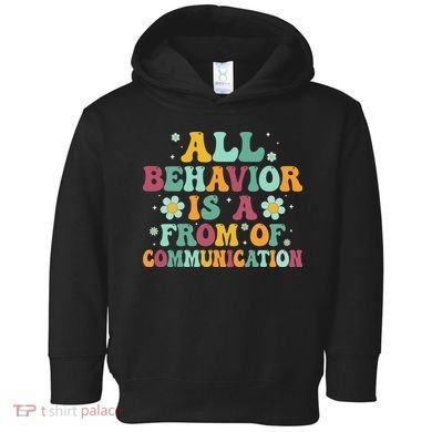 All Behavior Is A Form Of Communication ABA Behavior Toddler Hoodie