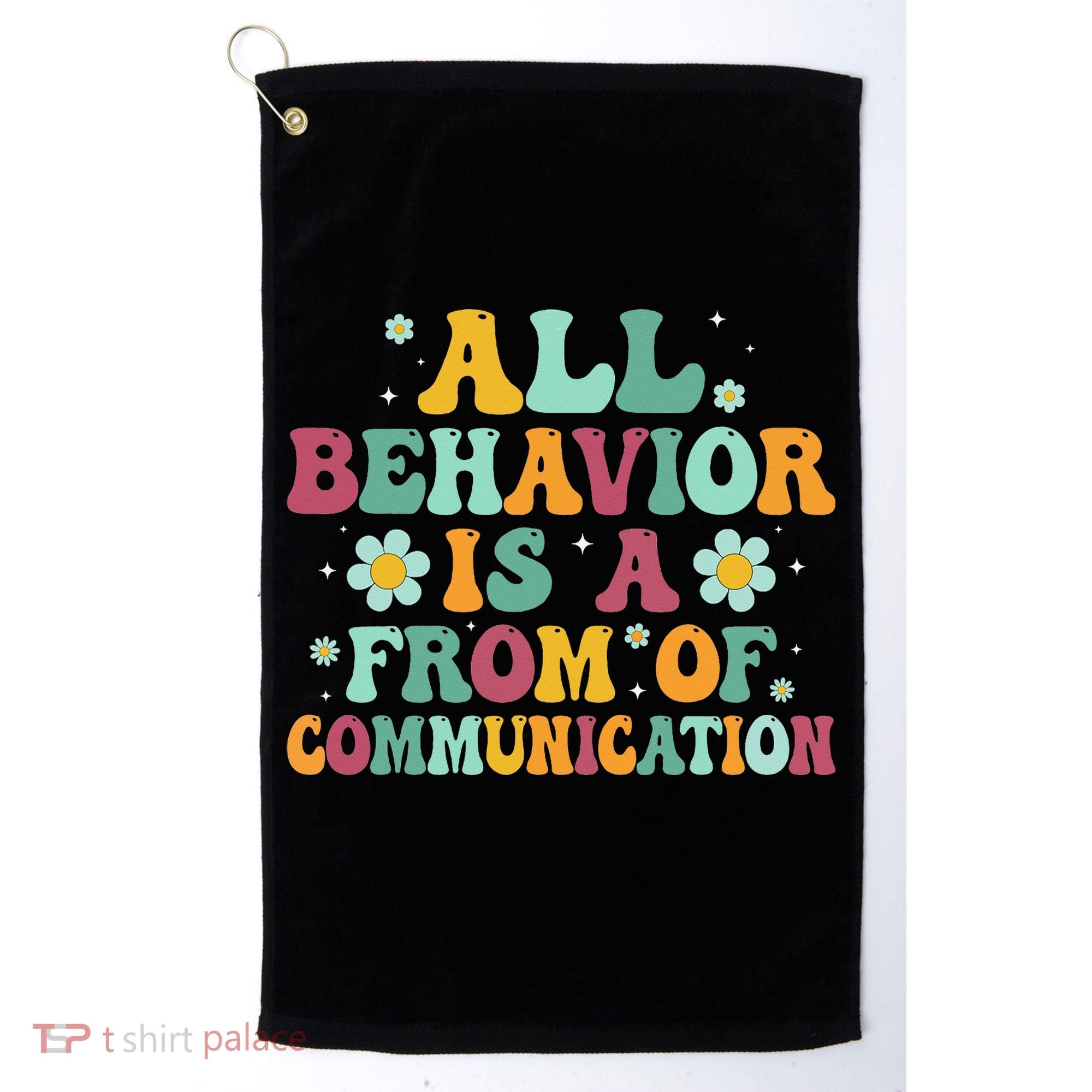 All Behavior Is A Form Of Communication ABA Behavior Golf Towel