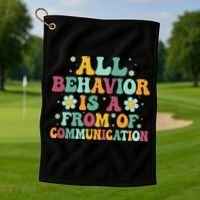 All Behavior Is A Form Of Communication ABA Behavior Golf Towel thumb 1