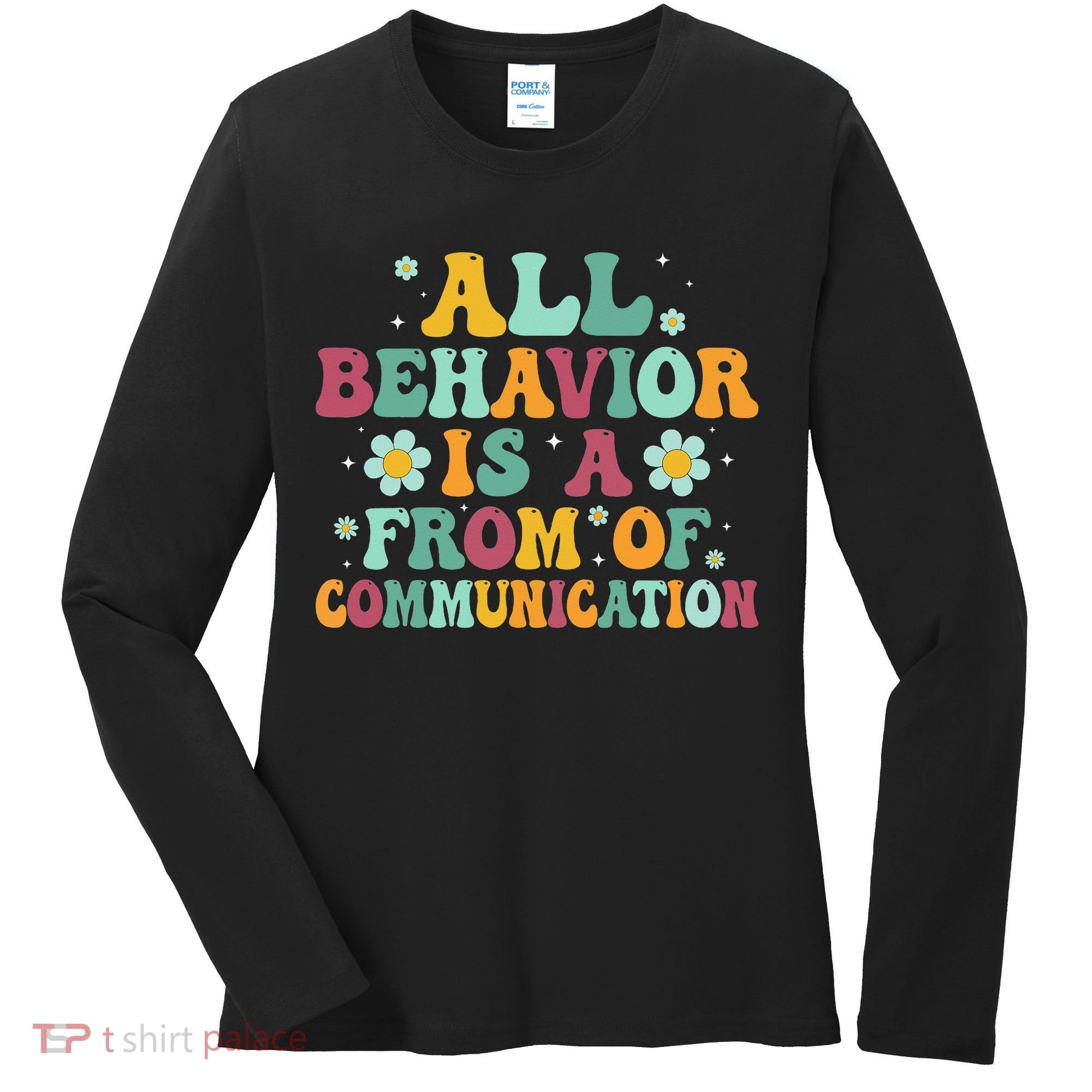 All Behavior Is A Form Of Communication ABA Behavior Women's Long Sleeve Shirt