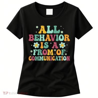 All Behavior Is A Form Of Communication ABA Behavior Women's T-Shirt