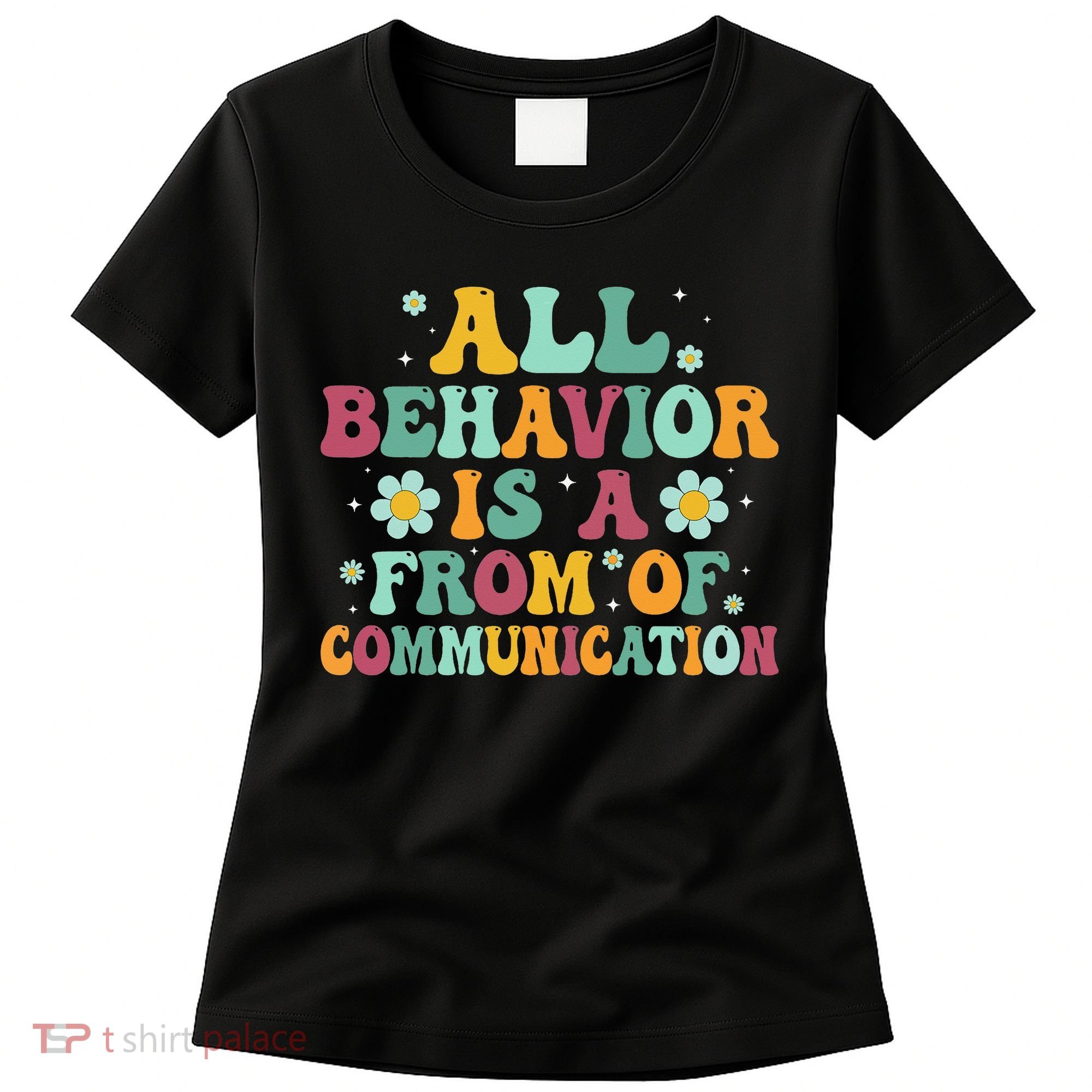 All Behavior Is A Form Of Communication ABA Behavior Women's T-Shirt