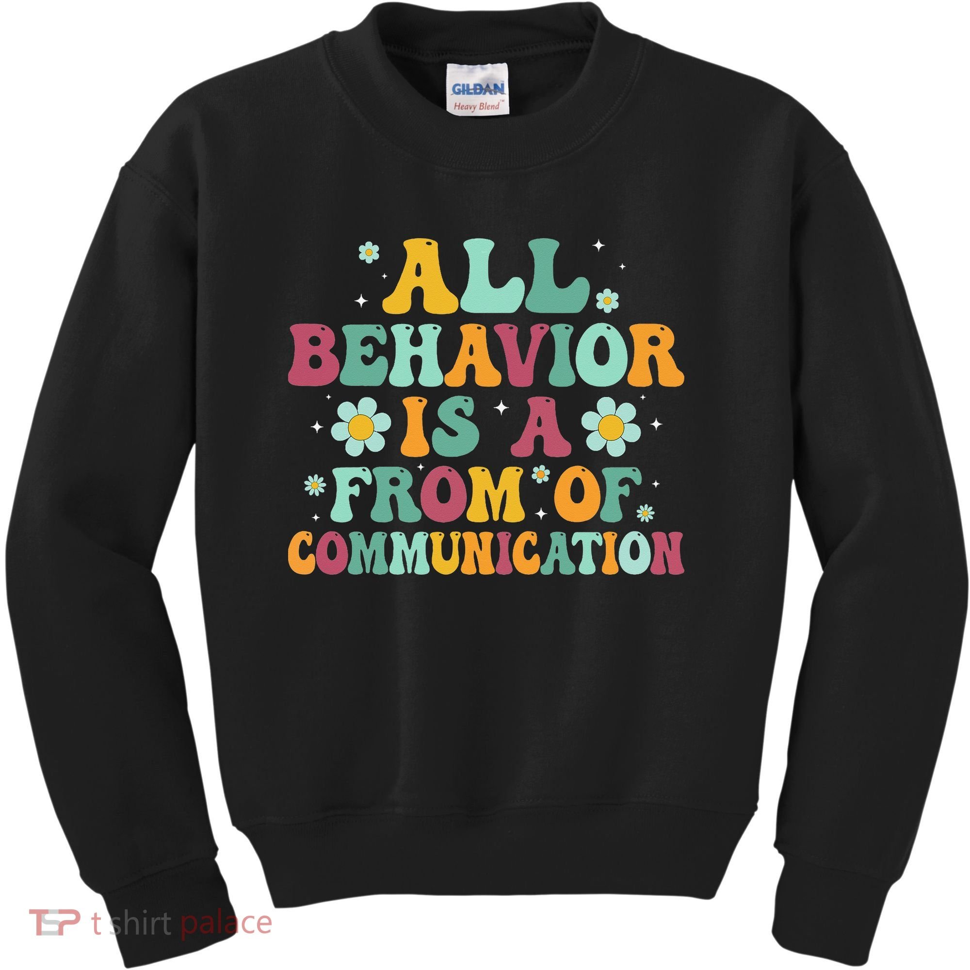 All Behavior Is A Form Of Communication ABA Behavior Kids Sweatshirt