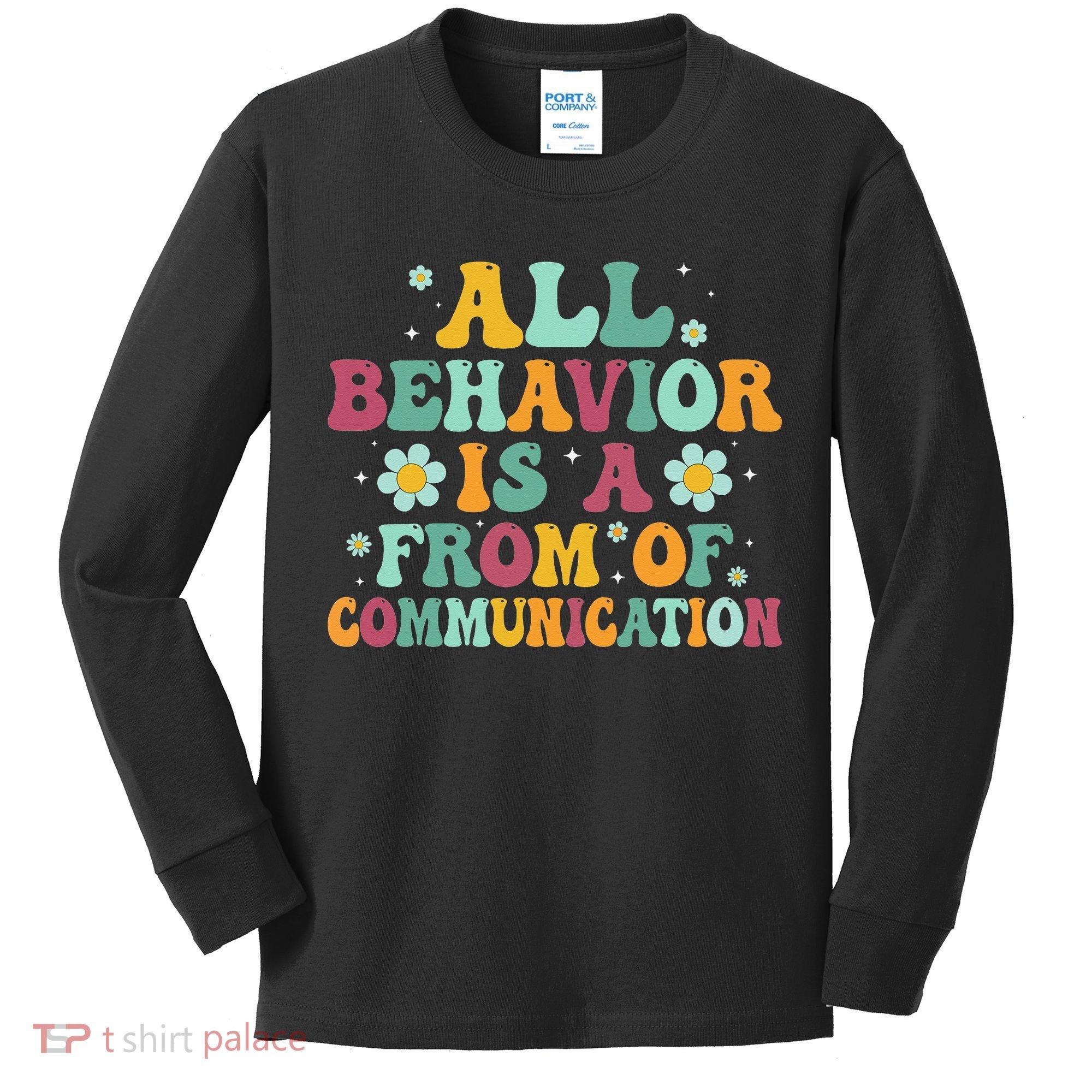 All Behavior Is A Form Of Communication ABA Behavior Kids Long Sleeve Shirt