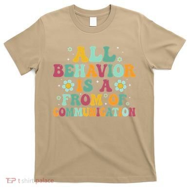 All Behavior Is A Form Of Communication ABA Behavior T-Shirt
