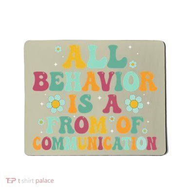 All Behavior Is A Form Of Communication ABA Behavior Mousepad
