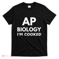 Ap Biology IM Cooked High School Funny Ap Bio Biology Class T-Shirt thumb 0