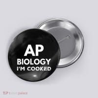 Ap Biology IM Cooked High School Funny Ap Bio Biology Class Button thumb 0