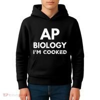 Ap Biology IM Cooked High School Funny Ap Bio Biology Class Kids Hoodie thumb 4