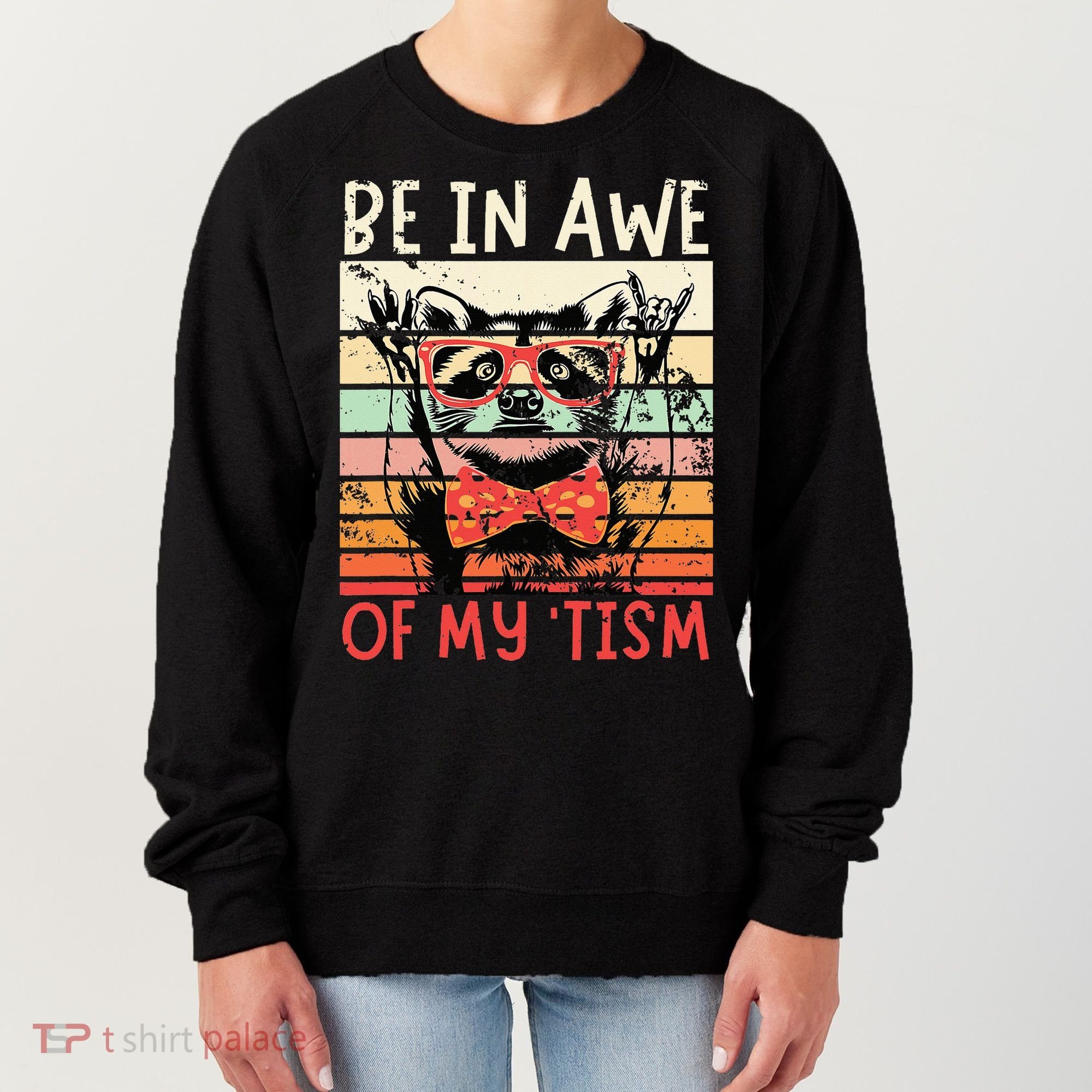 Autism Be In Awe Of My Tism Women's Sweatshirt